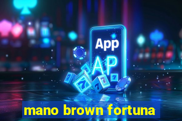 mano brown fortuna
